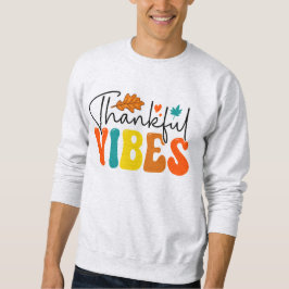 Dankbare Vibes Herbst Herbst Erntedank Sweatshirt