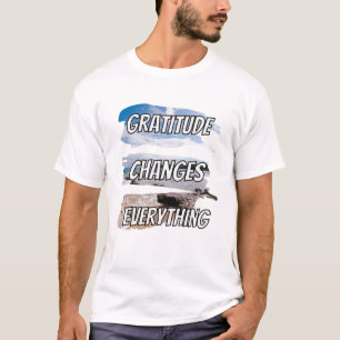 Dankbarkeit ändert alles - motivierend Menge T-Shirt