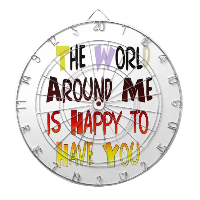 Dankbarkeit, Sie in meiner Welt zu haben Dartscheibe (vorne)