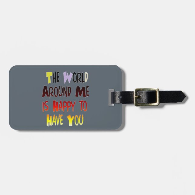 Dankbarkeit, Sie in meiner Welt zu haben Gepäckanhänger (Vorderseite horizontal)