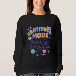 Dankbarkeitsmodus Danke-Energie Nur Cute Kawaii Sweatshirt