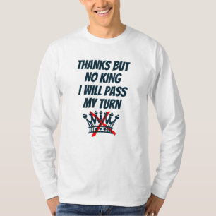 Danke, aber kein König, ich werde meine Runde auss T-Shirt