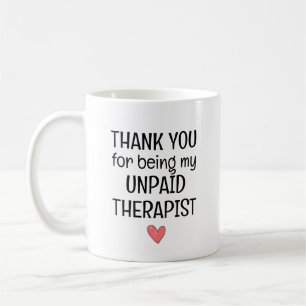 Danke, dass du mein unbezahlter Therapeut bist Zit Kaffeetasse