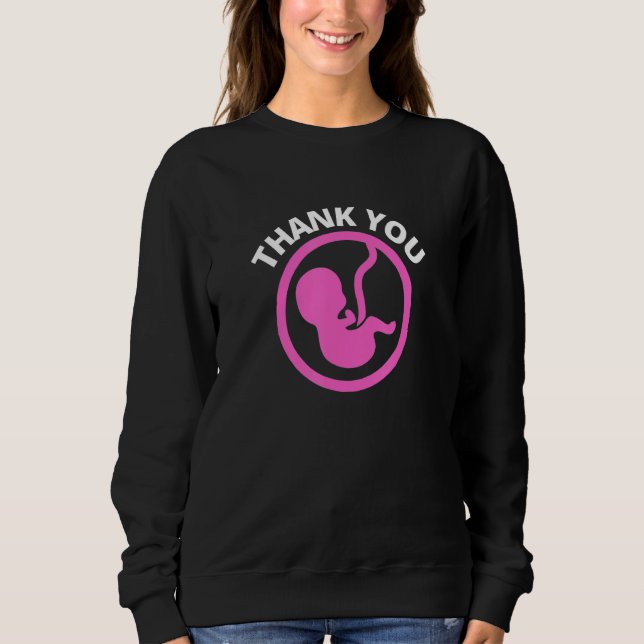 Danke Fötus  Anti Abtreibung Pro Leben Sweatshirt (Vorderseite)