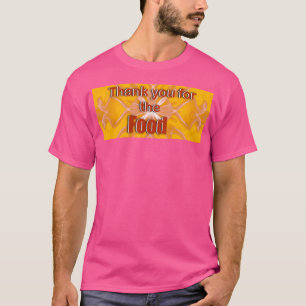 Danke für das Essen und das Auge von Iris T-Shirt