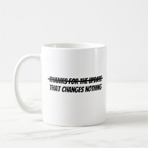 Danke für das Update Kaffeetasse