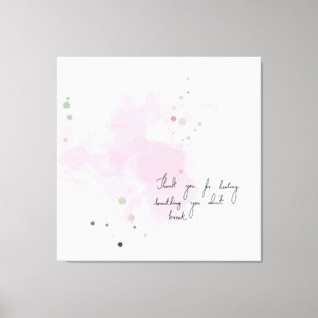 Danke für die Heilung von etwas, das du nicht gebr Leinwanddruck (Vorderseite)