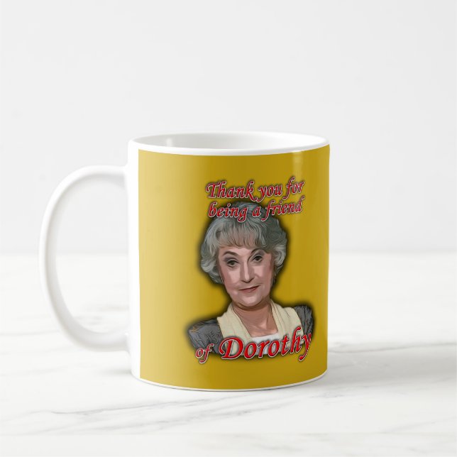 Danke für Sein ein Freund von Dorothy (Zbornak) Kaffeetasse (Links)