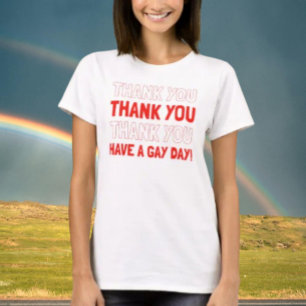 Danke, habt einen schwulen Tag T-Shirt