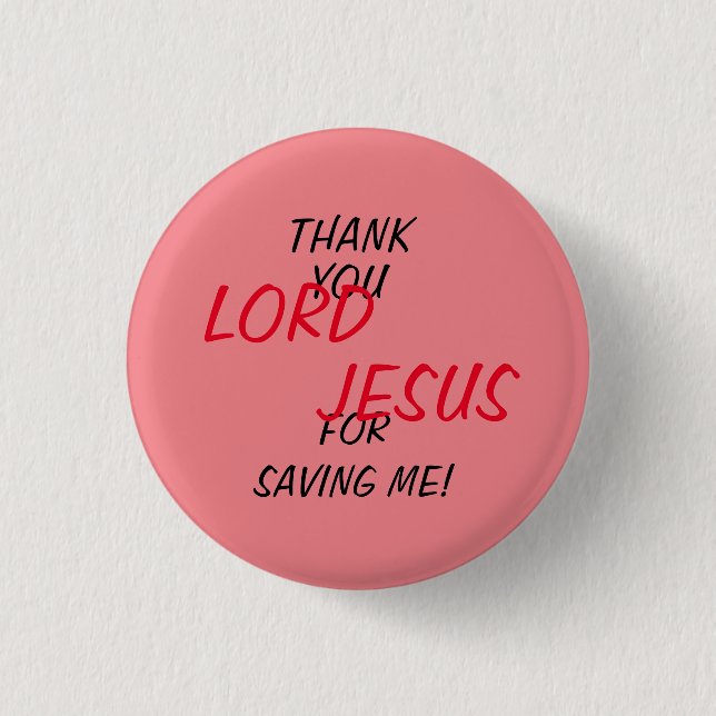 "Danke, Herr LORD JESUS, dass du mich Gerettet has Button (Vorderseite)