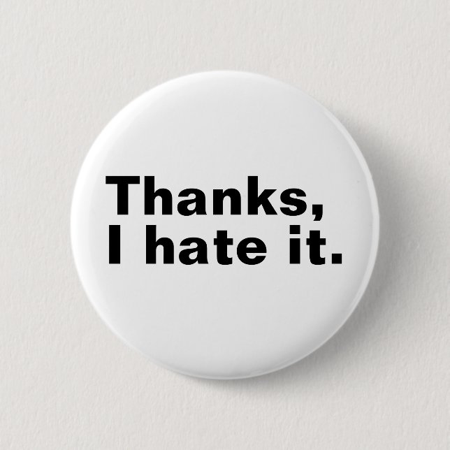 Danke, ich hasse es. button (Vorderseite)
