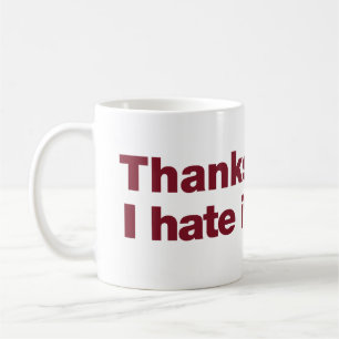 Danke, ich hasse es kaffeetasse