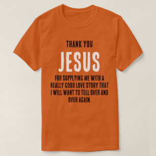 "Danke, JESUS für...wirklich gute Liebe" T-Shirt