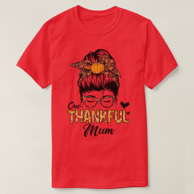 Danke Mum Funny Messy Bun Herbst Thanksgiv T-Shirt (Design vorne)