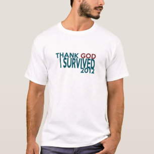 Danken Sie GOTT, den ich 2012 überlebte T-Shirt
