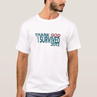 Danken Sie GOTT, den ich 2012 überlebte T-Shirt