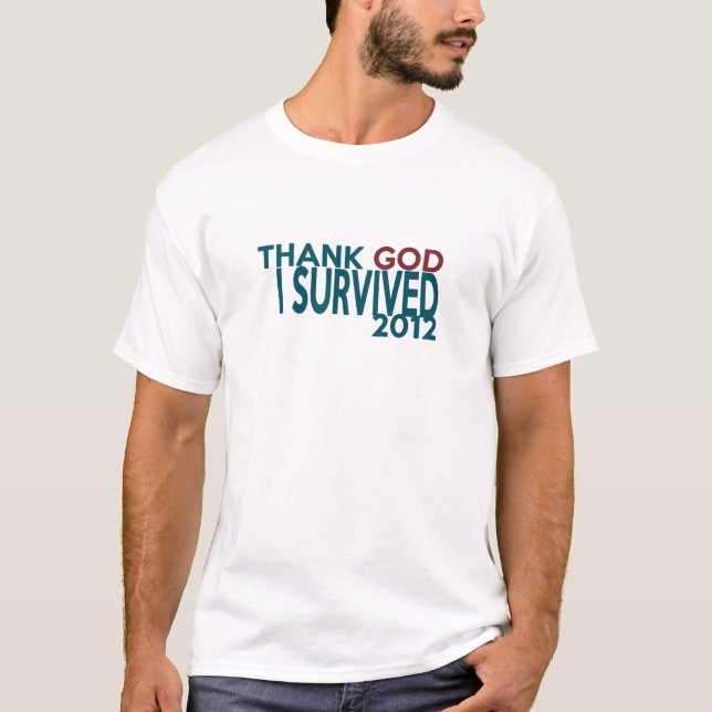 Danken Sie GOTT, den ich 2012 überlebte T-Shirt (Vorderseite)