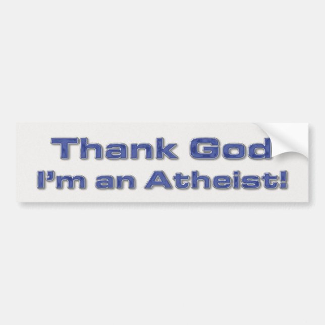 Danken Sie Gott, den ich ein Atheist bin Autoaufkleber (Vorne)