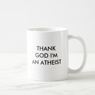 DANKEN Sie GOTT, den ich EIN ATHEIST bin Tasse