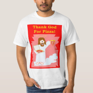 Danken Sie Gott für den T - Shirt der Pizza-Männ