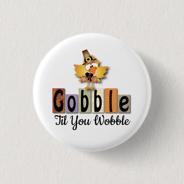 Dankeschön an Gobble Til You WobbleTürkei Button (Vorderseite)