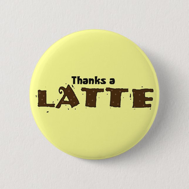 Dankt einem Latte Button (Vorderseite)