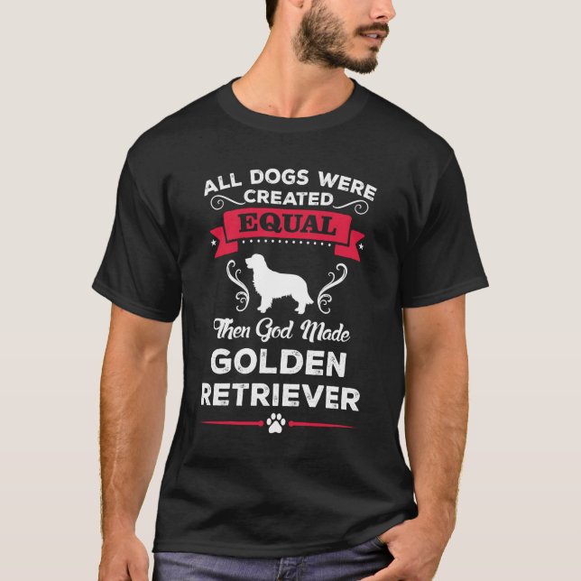 Dann machte Gott den Goldenen Retriever T - Shirt (Vorderseite)