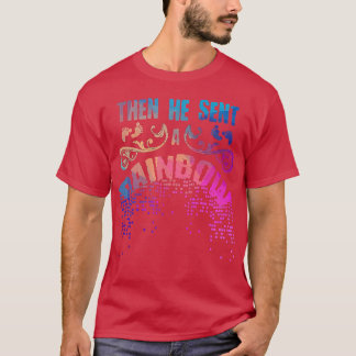 Dann schickte er einen Regenbogen - aufsehenerrege T-Shirt