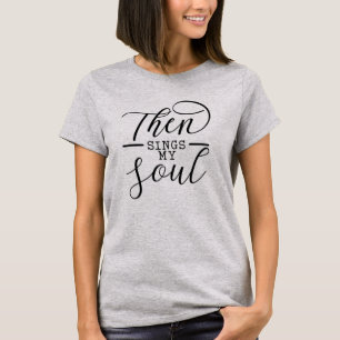 Dann singt mein Soul Religiöse Jesus Christliche  T-Shirt