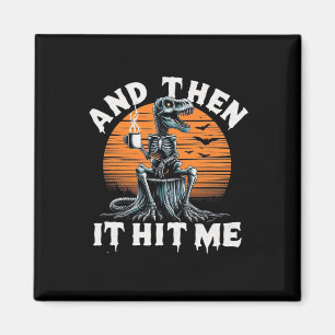 Dann traf es mich Vintage Halloween Skelett Dinosa Magnet