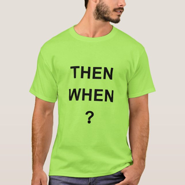 Dann Wann T-Shirt (Vorderseite)