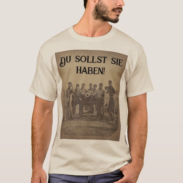 Dann wirst du es haben! T-Shirt (Vorderseite)