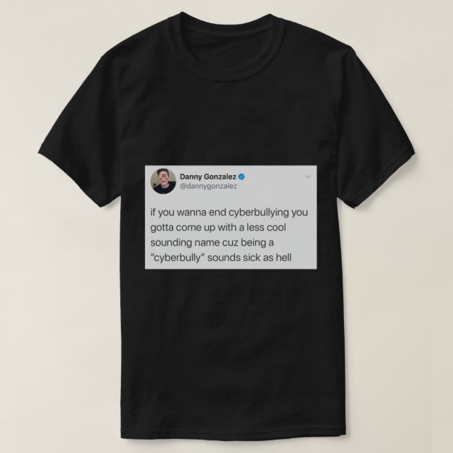 Danny Gonzalez Cyberbullying Getweetet T-Shirt (Design vorne)