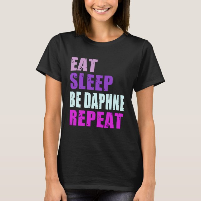 Daphne Eat Sleep Be Repeat Daphne T-Shirt (Vorderseite)