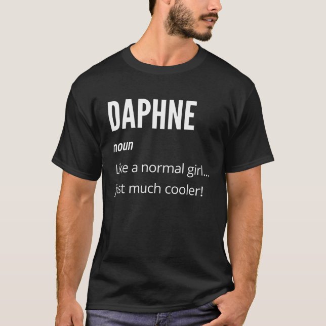 Daphne  Noun Like a Normal One Just Much Cooler T-Shirt (Vorderseite)