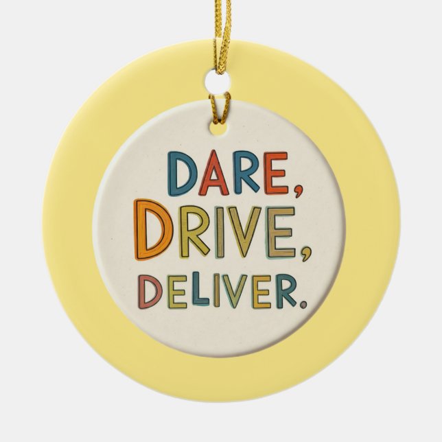 "Dare, Drive, Deliver.": Keramik Ornament (Vorne)