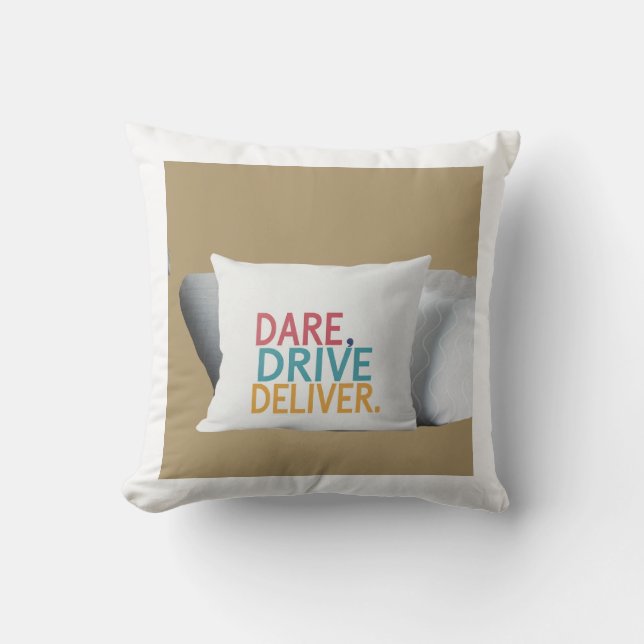 "Dare, Drive, Deliver.": Kissen (Vorderseite)