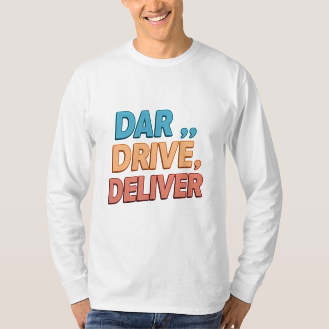 Dare, Drive, Deliver.": T-Shirt (Vorderseite)