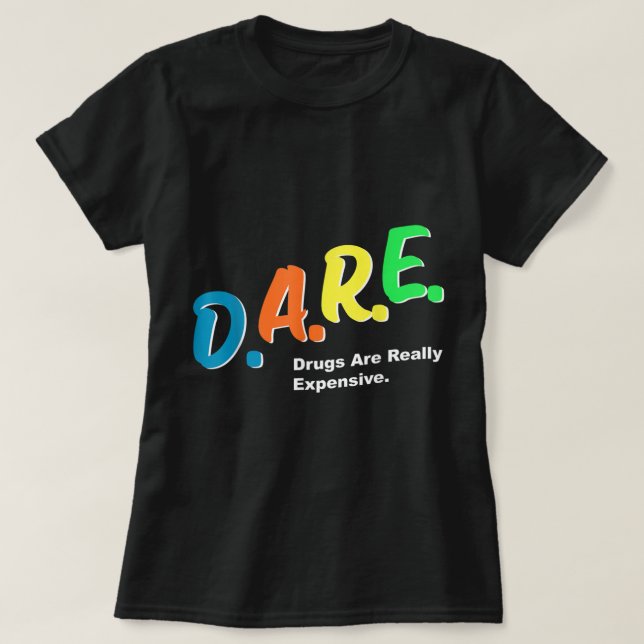 DARE Drogen sind wirklich teuer Funny Spaß DARE m T-Shirt (Design vorne)