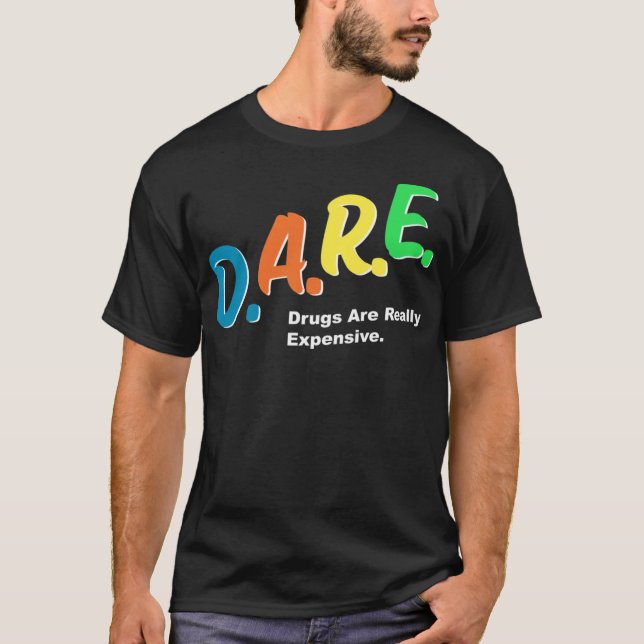 DARE Drogen sind wirklich teuer Funny Spaß DARE m T-Shirt (Vorderseite)