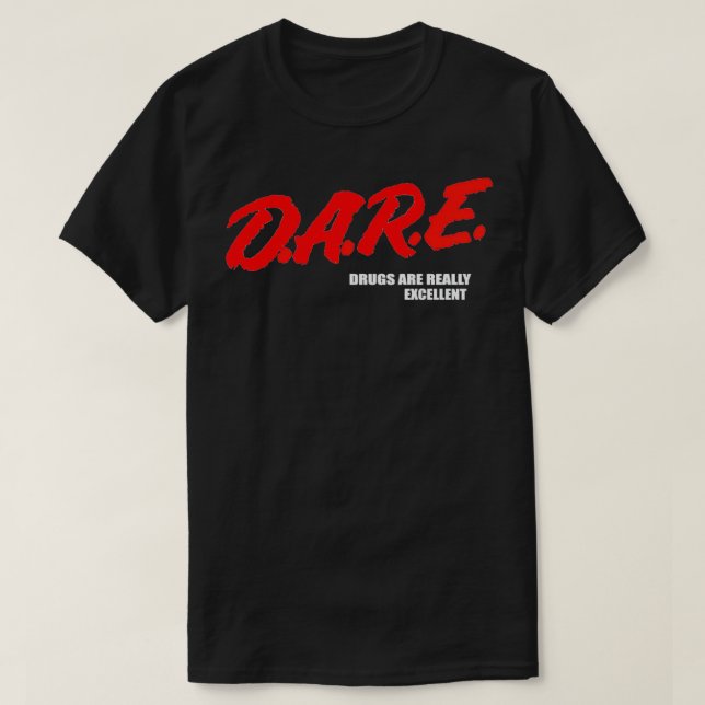 DARE Medikamente sind wirklich exzellente Spaß Fun T-Shirt (Design vorne)