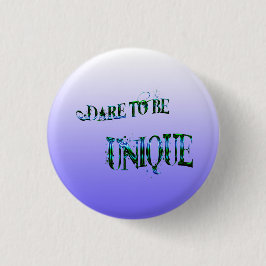 Dare to be Unique Button