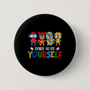 Dare to be you self Autismus Awareness Superhelden Button