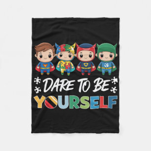 Dare to be you self Autismus Superhelden unterstüt Fleecedecke