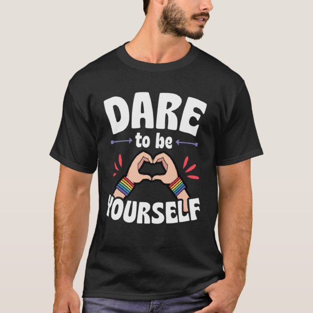 Dare To Be Yourself  Cute LGBTQ Ally Gay Pride T-Shirt (Vorderseite)