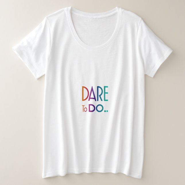 Dare to Do Plus Size T-Shirt (Design vorne)
