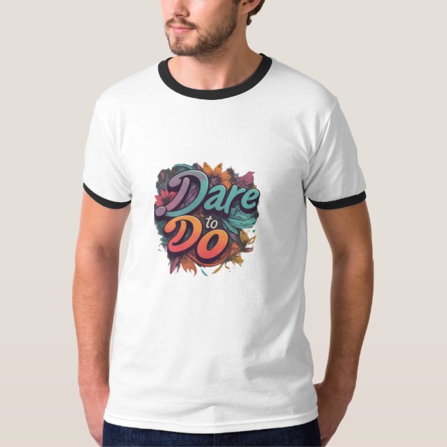 Dare to Do T-Shirt (Vorderseite)
