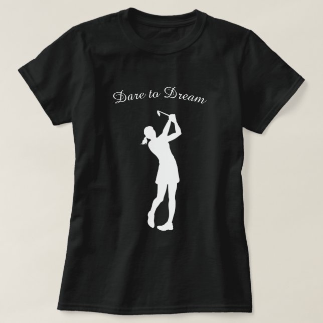 Dare to Dream Female Golf Player T-Shirt (Design vorne)