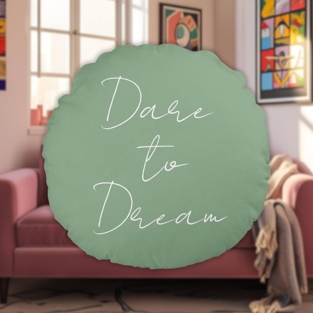 Dare to Dream Inspiration Sprichwort Sage Green Ch Rundes Kissen (Von Creator hochgeladen)