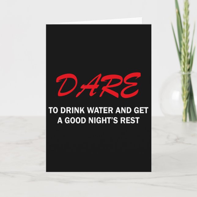 Dare To Drink Water And Get A Good Night's Rest  Karte (Vorderseite)